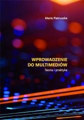 okładka Wprowadzenie do multimediów. Teoria i praktyka książka | Maria Pietruszka