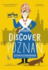 okładka Discover Poznań książka | Joanna Gaca-Wyczółkowska, Katarzyna Kamińska, Ola