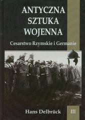 okładka Antyczna sztuka wojenna. Tom 3. Cesarstwo... książka | Delbruck Hans