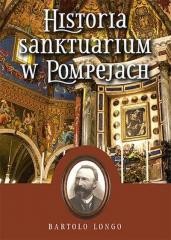 okładka Historia Sanktuarium w Pompejach książka | Bartolo Longo