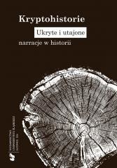 okładka Kryptohistorie. Ukryte i utajone narracje w... książka | red. AlicjaBemben, red. RafałBorysławski