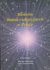 okładka Historia badań radiacyjnych w Polsce książka | Anna Trojanowska, Dolecki Marcin
