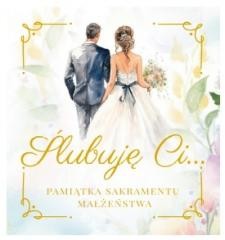 okładka Ślubuję Ci.. Pamiątka Sakramentu Małżeństwa książka | Praca Zbiorowa