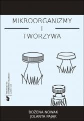 okładka Mikroorganizmy i tworzywa. Skrypt dla studentów książka | Bożena Nowak, Jolanta Pająk