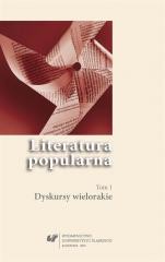 okładka Literatura popularna. T.1 Dyskursy wielorakie książka | Ewa Bartos, Marta Tomczok