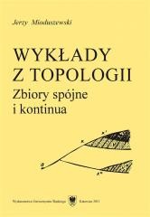 okładka Wykłady z topologii. Zbiory spójne i kontinua książka | Jerzy Mioduszewski