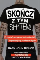 okładka Skończ z tym sh*tem! książka | Gary John Bishop