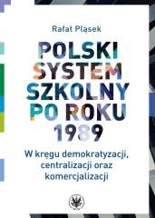 okładka Polski system szkolny po roku 1989 książka | Rafał Pląsek