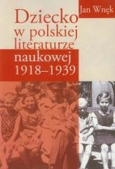 okładka Dziecko w polskiej literaturze naukowej 1918-1939 książka | Jan Wnęk