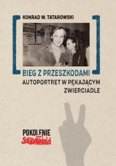 okładka Bieg z przeszkodami: Autoportret w pękającym.. książka | Tatarowski KonradW.