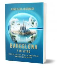 okładka Barcelona z in vitro książka | Agnieszka Łukomska