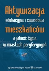 okładka Aktywizacja edukacyjna i zawodowa mieszkańców... książka | Urszula Swadźba, red. AdamBartoszek