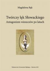 okładka Twórczy lęk Słowackiego. Antagonizm wieszczów po.. książka | Magdalena Bąk