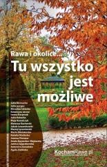 okładka Rawa i okolice... Tu wszystko jest możliwe książka | Praca Zbiorowa