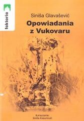 okładka Opowiadania z Vukovaru książka | Sinisa Glavasević