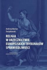 okładka Religia w orzecznictwie europejskich trybunałów... książka | Świątkowski AndrzejMarian