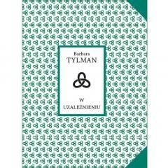 okładka W uzależnieniu książka | Barbara Tylman