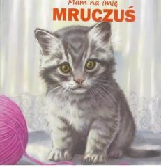 okładka Mam na imię Mruczuś książka | Praca Zbiorowa
