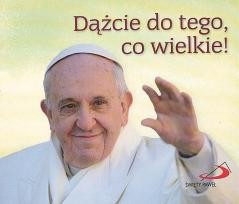 okładka Perełka papieska 25 - Dążcie do tego, co wielkie! książka | Papież Franciszek