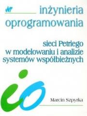 okładka Sieci Petriego w modelowaniu i analizie systemów.. książka | Marcin Szpyrka