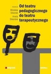 okładka Od teatru pedagogicznego do teatru terapeutycznego książka | Aneta Sikorska, pod red.WiesławSikorski