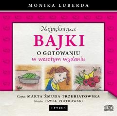 okładka Najpiękniejsze bajki o gotowaniu... Audiobook książka | Moni A., Piotrowski Paweł