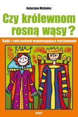 okładka Czy królewnom rosną wąsy? Bajki z ćwiczeniami ... książka | Katarzyna Michalec
