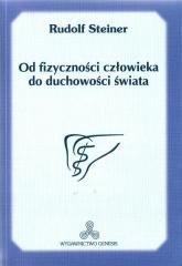 okładka Od fizyczności człowieka do duchowości świata książka | Steiner Rudolf