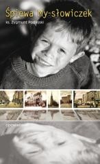 okładka Śpiewa - my. Słowniczek książka | Ks. ZygmuntPodlejski