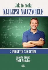okładka Jak to robią najlepsi naucz.7 prostych sekretów książka | Annette Breaux, Todd Whitaker