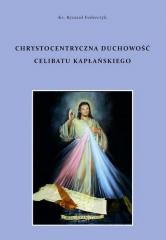 okładka Chrystocentryczna duchowość celibatu kapłańskiego książka | ks. RyszardFederczyk