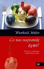 okładka Co nas naprawdę żywi. W trosce o duchowość... książka | Wunibald Müller