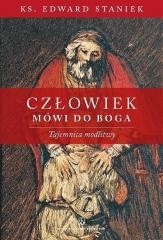 okładka Człowiek mówi do Boga. Tajemnica modlitwy książka | ks. StaniekEdward