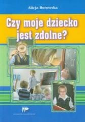 okładka Czy moje dziecko jest zdolne? książka | Borowska Alicja