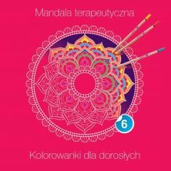 okładka Mandala terapeutyczna 6. Kolorowanki dla dorosłych książka | Praca Zbiorowa