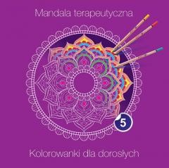 okładka Mandala terapeutyczna 5. Kolorowanki dla dorosłych książka | Praca Zbiorowa