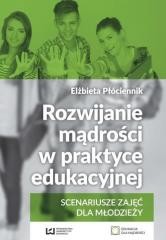 okładka Rozwijanie mądrości w praktyce edukacyjnej książka | Elżbieta Płóciennik