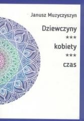 okładka Dziewczyny, kobiety, czas książka | Muzyczyszyn Janusz