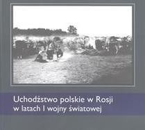 okładka Uchodźstwo polskie w Rosji w latach I WŚ książka | Praca Zbiorowa