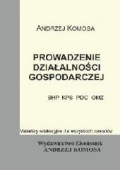 okładka Prowadzenie działalności gosp.(BHP, KPS, PDG, OMZ) książka | Andrzej Komosa