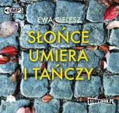 okładka Słońce umiera i tańczy. Audiobook książka | Ewa Cielesz