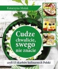 okładka Cudze chwalicie, swego nie znacie, czyli 15... książka | Katarzyna Molak