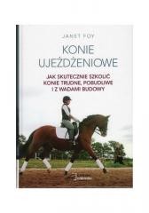 okładka Konie ujeżdżeniowe - jak skutecznie szkolić konie książka | Janet Foy