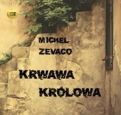 okładka Krwawa królowa audiobook książka | Zevaco Michel