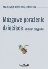 okładka Mózgowe porażenie dziecięce. Studium przypadk książka | Małgorzata Hryniewicz-Czarnecka