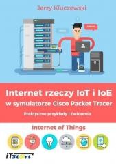 okładka Internet rzeczy IoT i IoE w symulatorze Cisco... książka | Jerzy Kulczewski