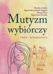 okładka Mutyzm wybiórczy. Trzy spojrzenia książka | Praca Zbiorowa