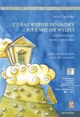 okładka Co raz wejdzie do głowy- już z niej... B1/C1 książka | Anna Pięcińska