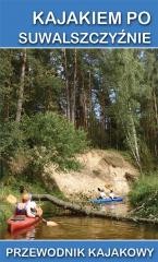 okładka Przewodnik kajakowy. Kajakiem po Suwalszczyźnie książka | Praca Zbiorowa