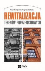 okładka Rewitalizacja terenów poprzemysłowych książka | Agnieszka Turek, Alina Maciejewska